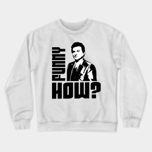 Funny How Crewneck Sweatshirt